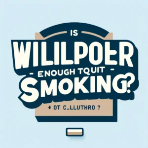 Read more about the article Is Willpower Enough to Quit Smoking? Let’s Talk Real Change.